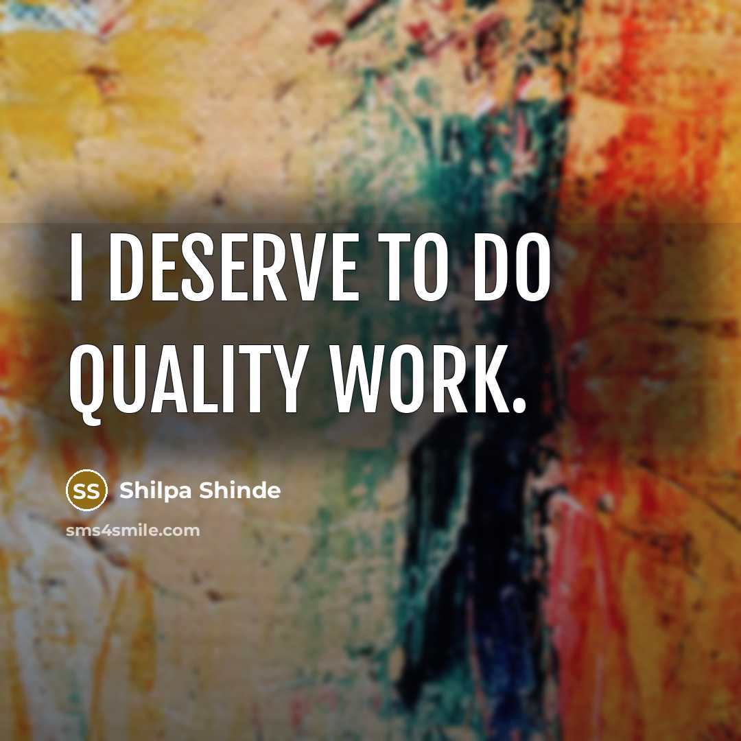 “I deserve to do quality work.…” quote by Shilpa Shinde