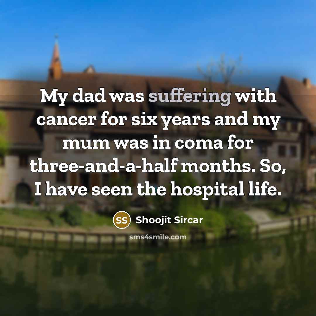 “My dad was suffering with cancer for six years and…” quote by Shoojit Sircar