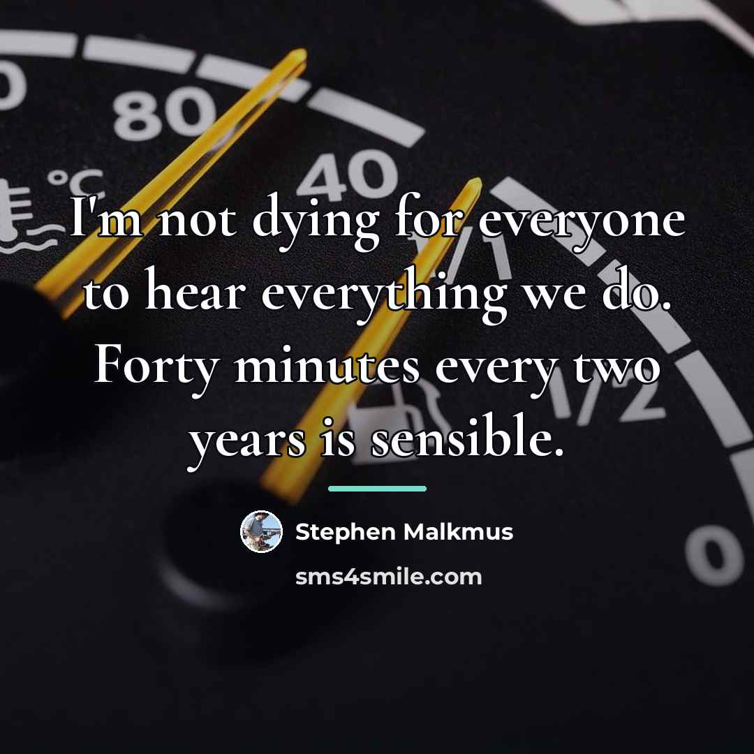 “I'm not dying for everyone to hear everything we do.…” quote by Stephen Malkmus