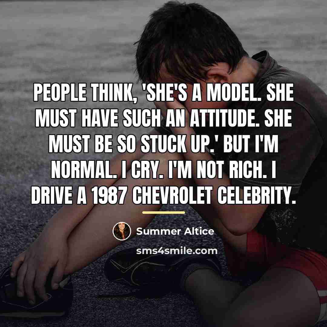 “People think, 'She's a model. She must have such an…” quote by Summer Altice