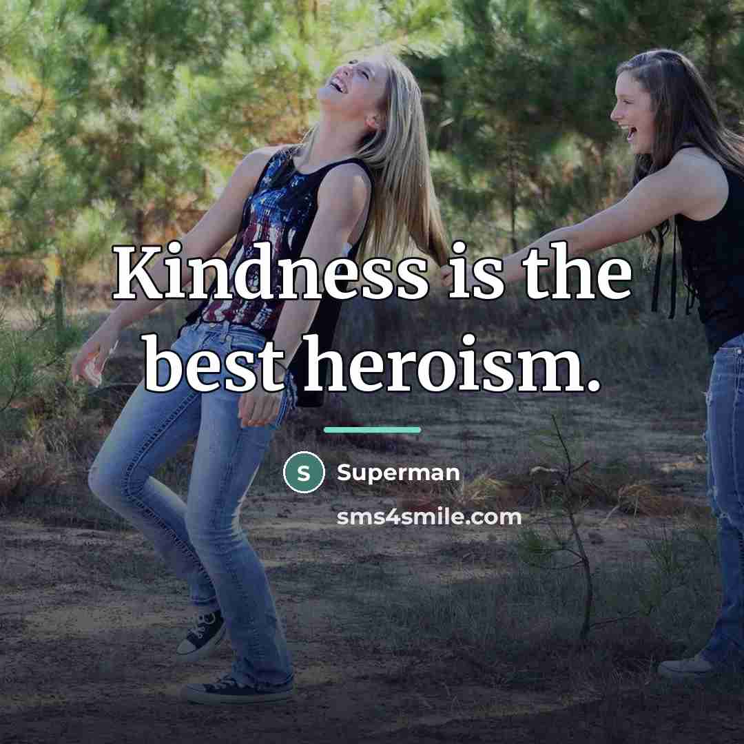 “Kindness is the best heroism.…” quote by Superman