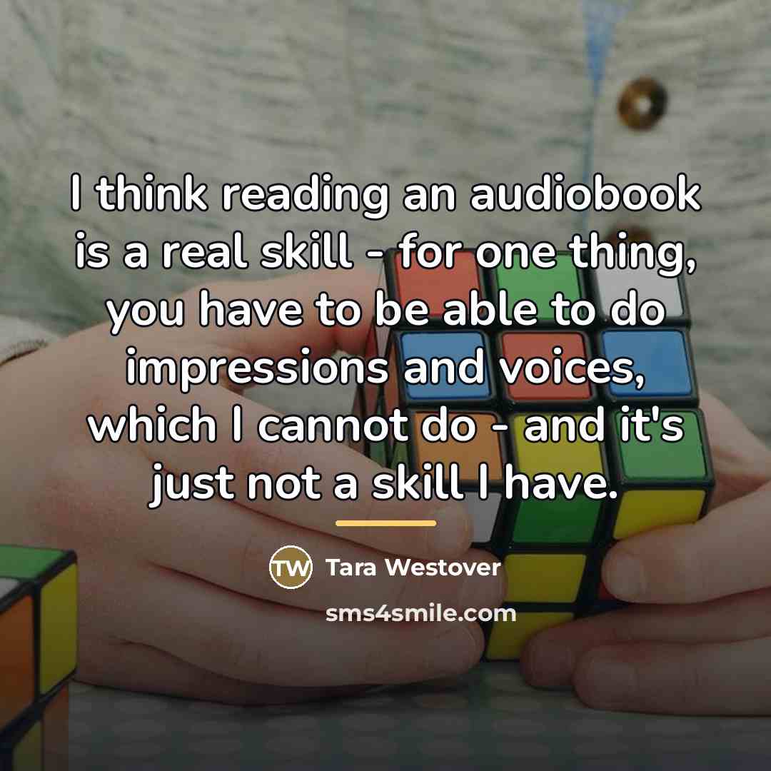“I think reading an audiobook is a real skill -…” quote by Tara Westover