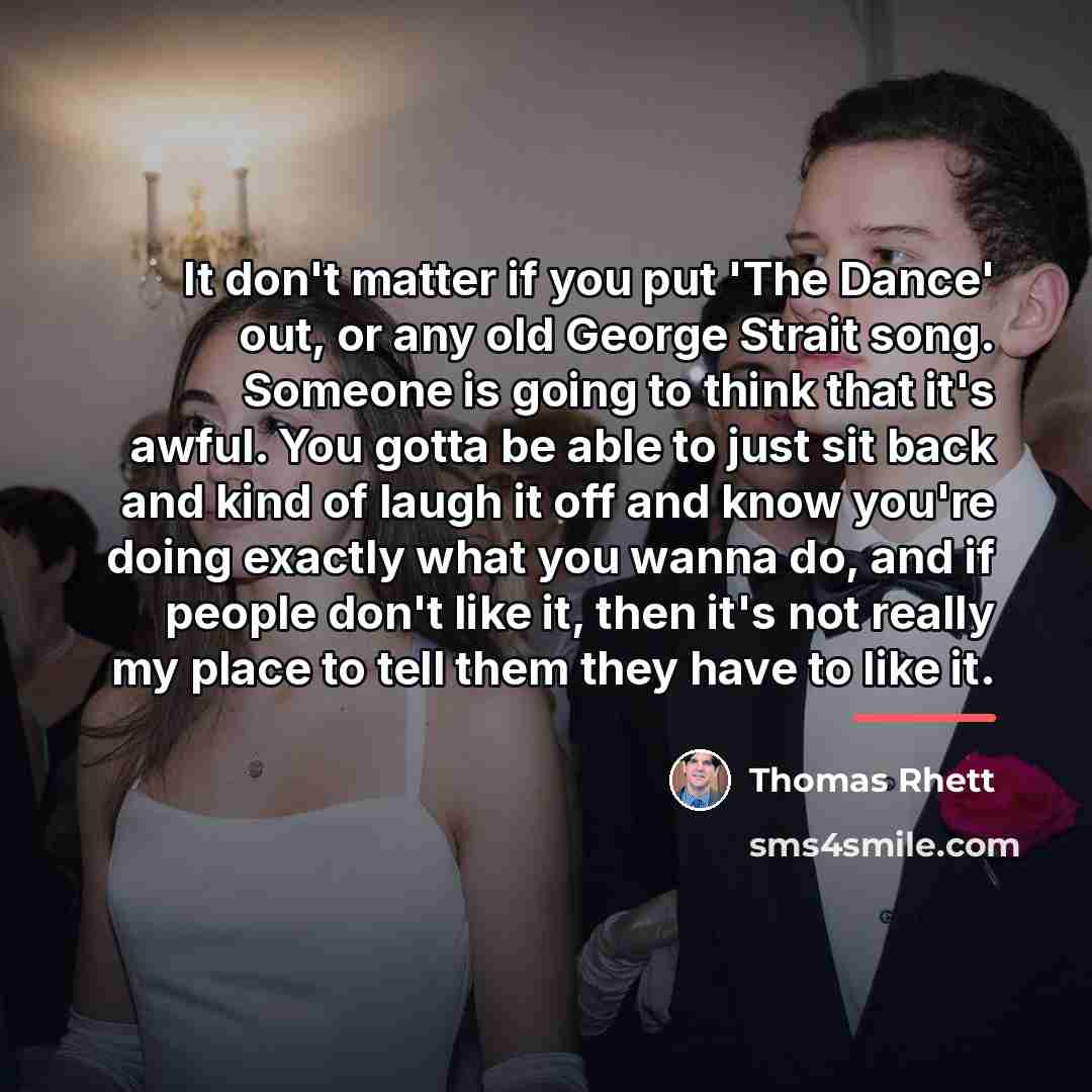 “It don't matter if you put 'The Dance' out, or…” quote by Thomas Rhett