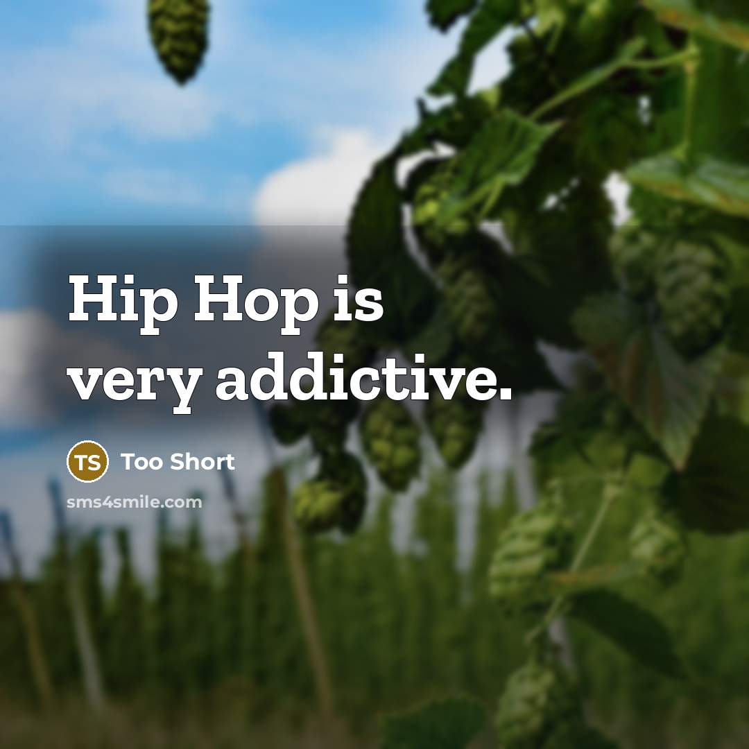 “Hip Hop is very addictive.…” quote by Too Short