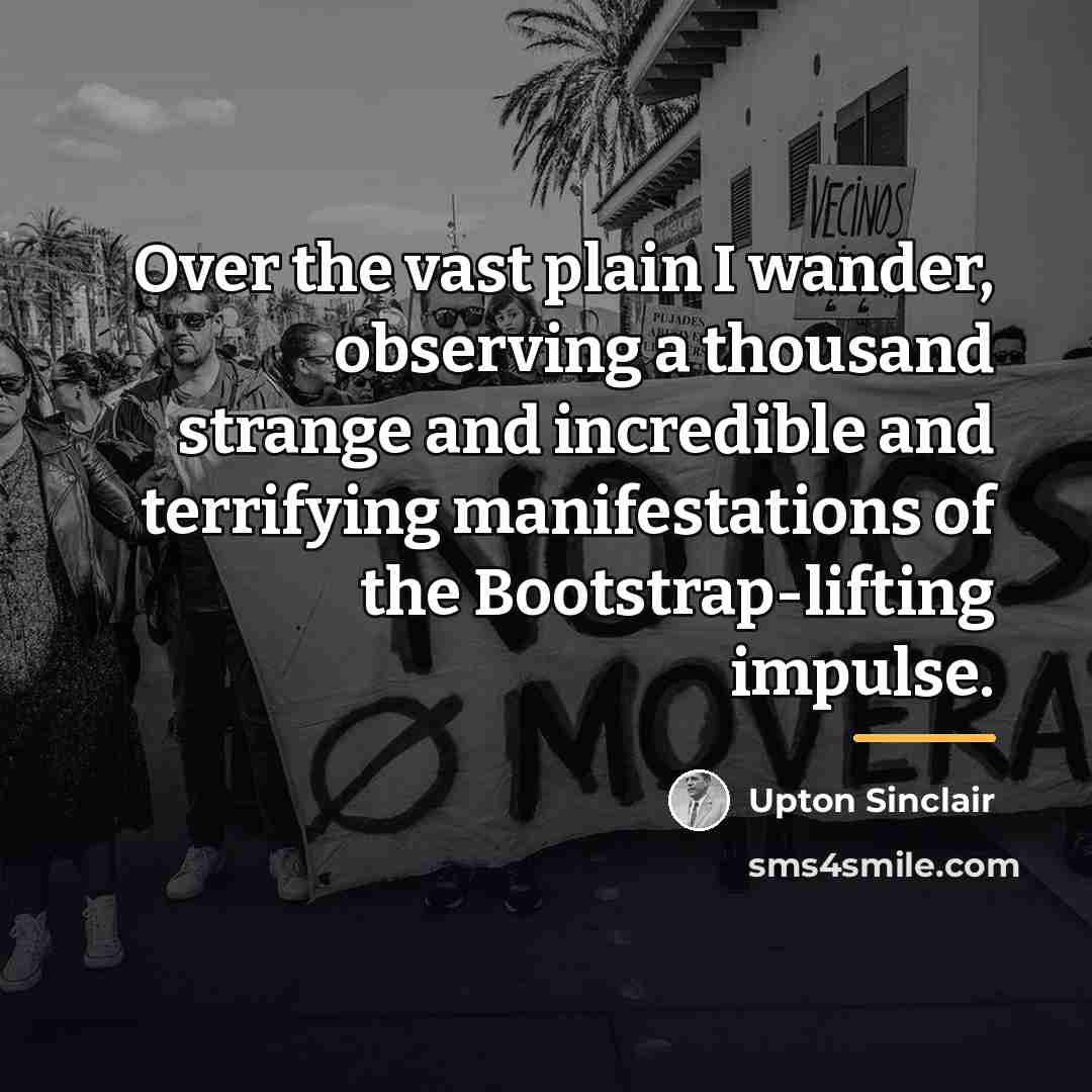 “Over the vast plain I wander, observing a thousand strange…” quote by Upton Sinclair