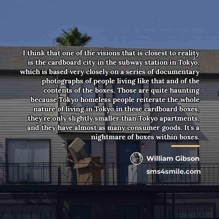 “I think that one of the visions that is closest…” quote by William Gibson
