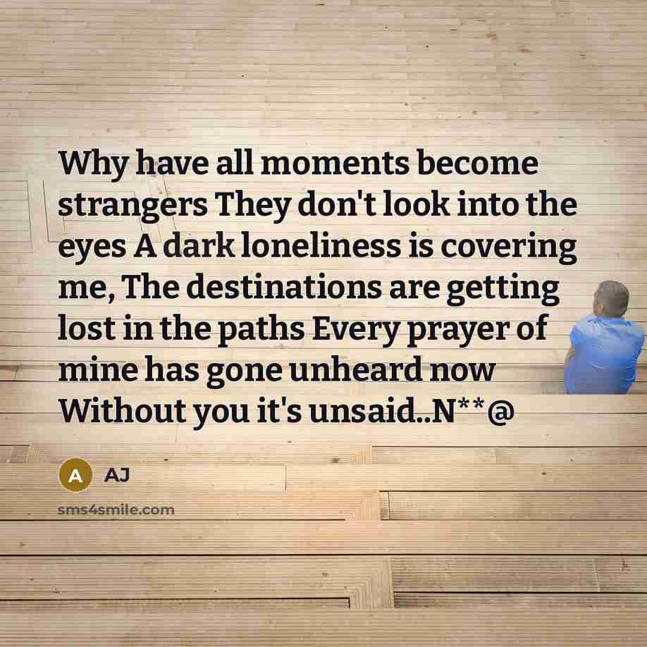 “Why have all moments become strangers They don't look into…” quote by AJ