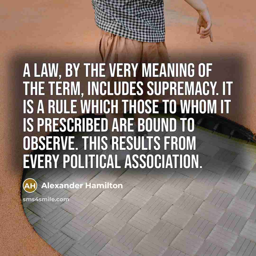 “A LAW, by the very meaning of the term, includes…” quote by Alexander Hamilton