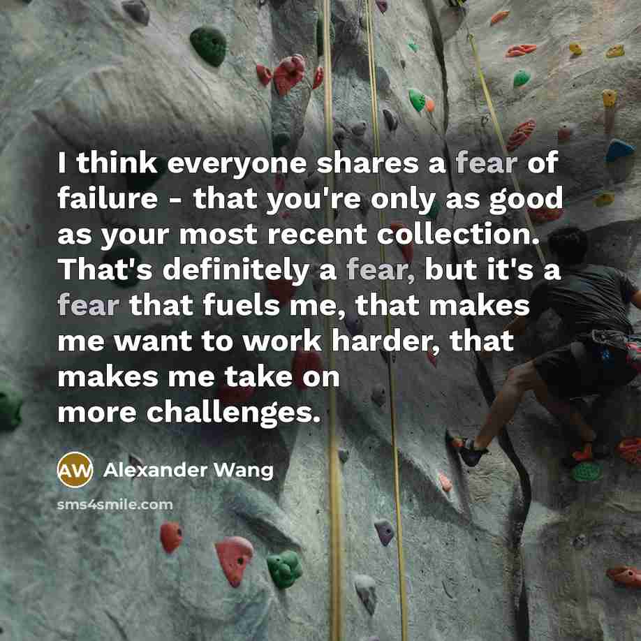 “I think everyone shares a fear of failure - that…” quote by Alexander Wang