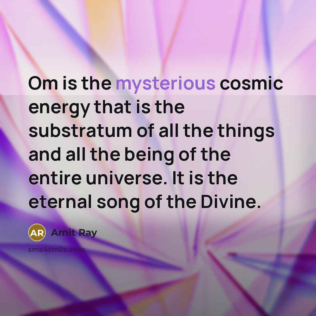 “Om is the mysterious cosmic energy that is the substratum…” quote by Amit Ray