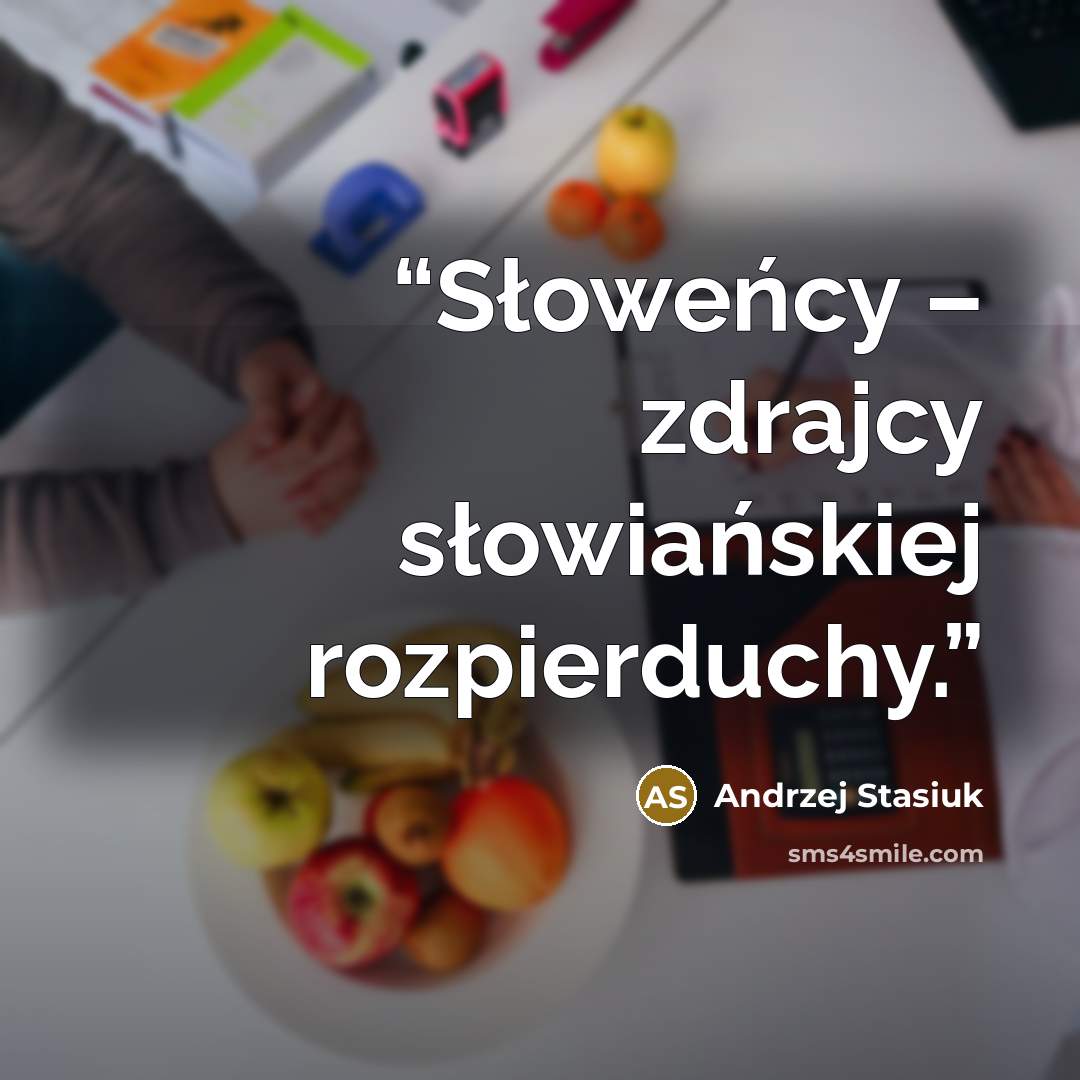 “Słoweńcy – zdrajcy słowiańskiej rozpierduchy.” quote by Andrzej Stasiuk