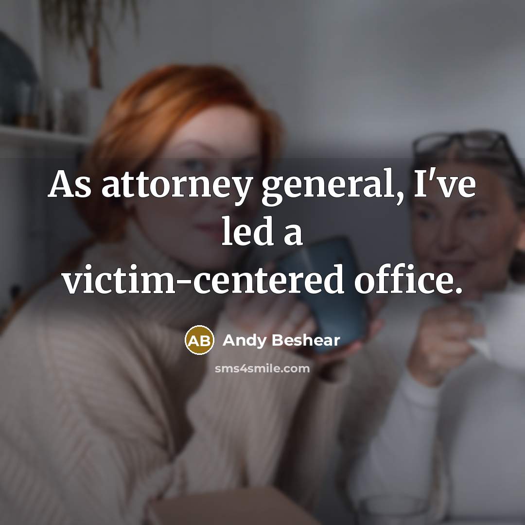 “As attorney general, I've led a victim-centered office.…” quote by Andy Beshear