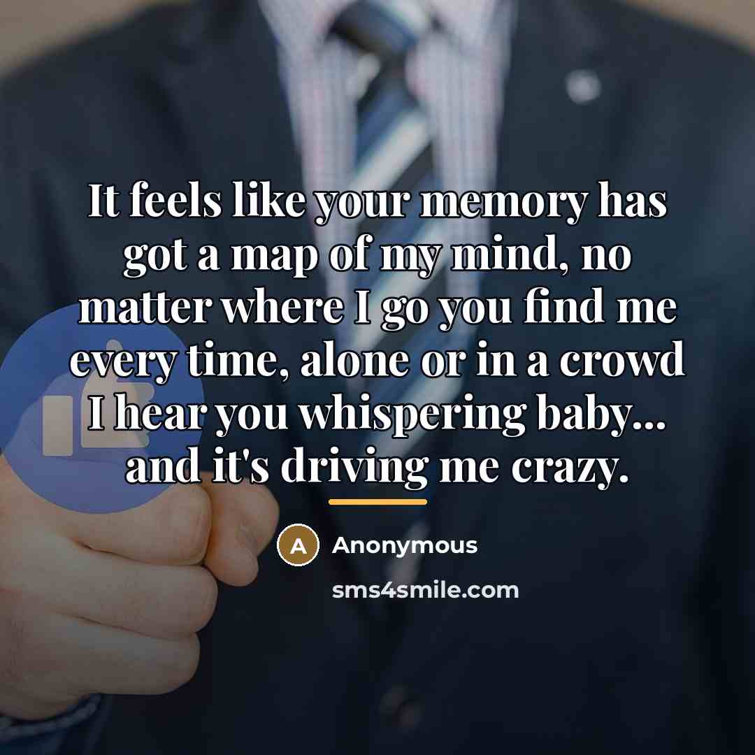 “It feels like your memory has got a map of…” quote by Anonymous