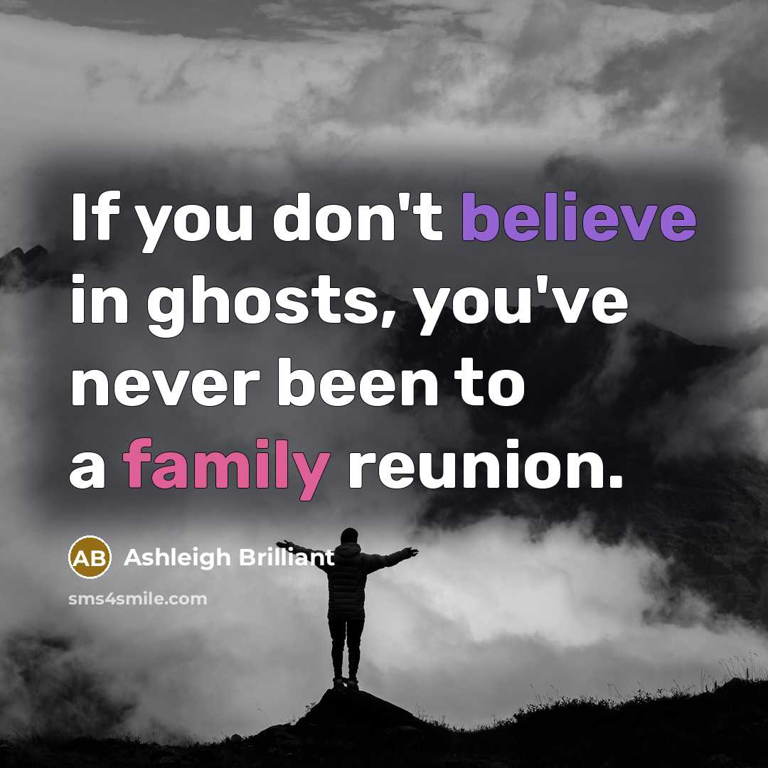 “If you don't believe in ghosts, you've never been to…” quote by Ashleigh Brilliant