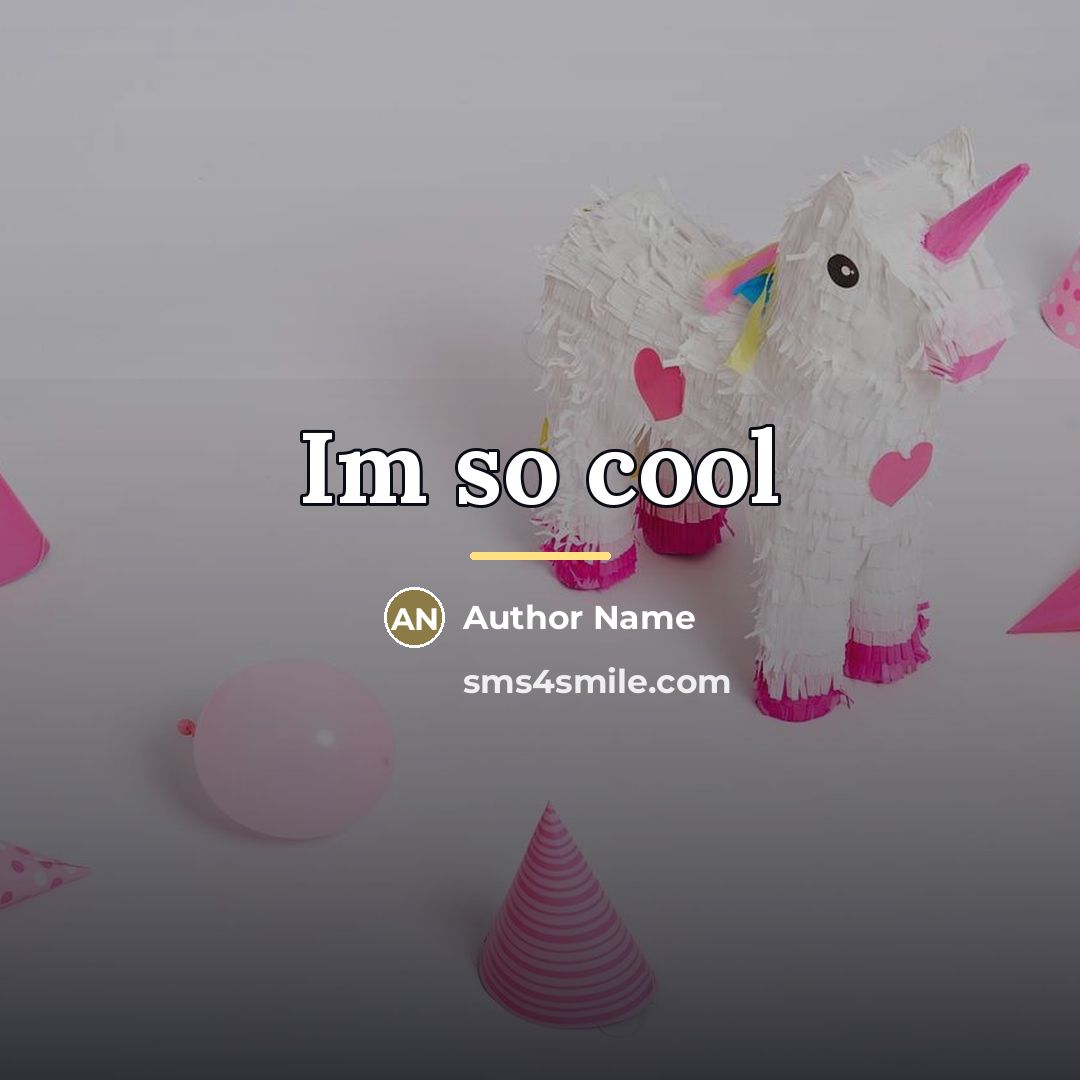 “Im so cool…” quote by Author Name
