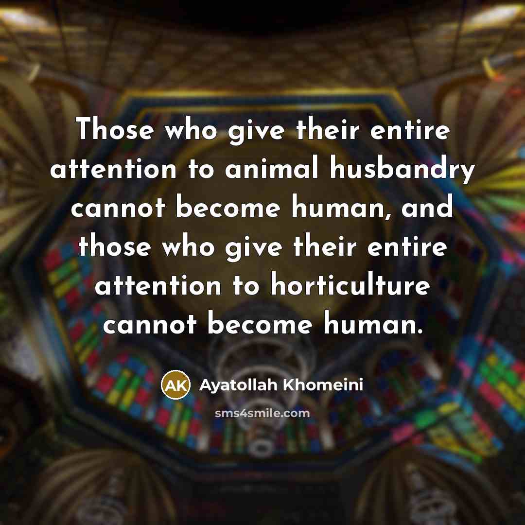 “Those who give their entire attention to animal husbandry cannot…” quote by Ayatollah Khomeini