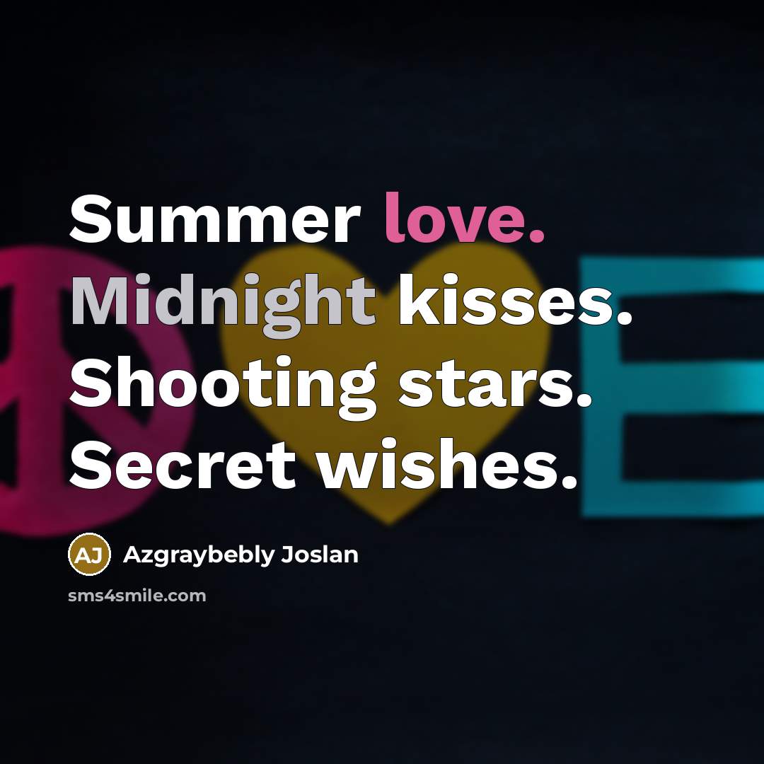 “Summer love. Midnight kisses. Shooting stars. Secret wishes.…” quote by Azgraybebly Joslan