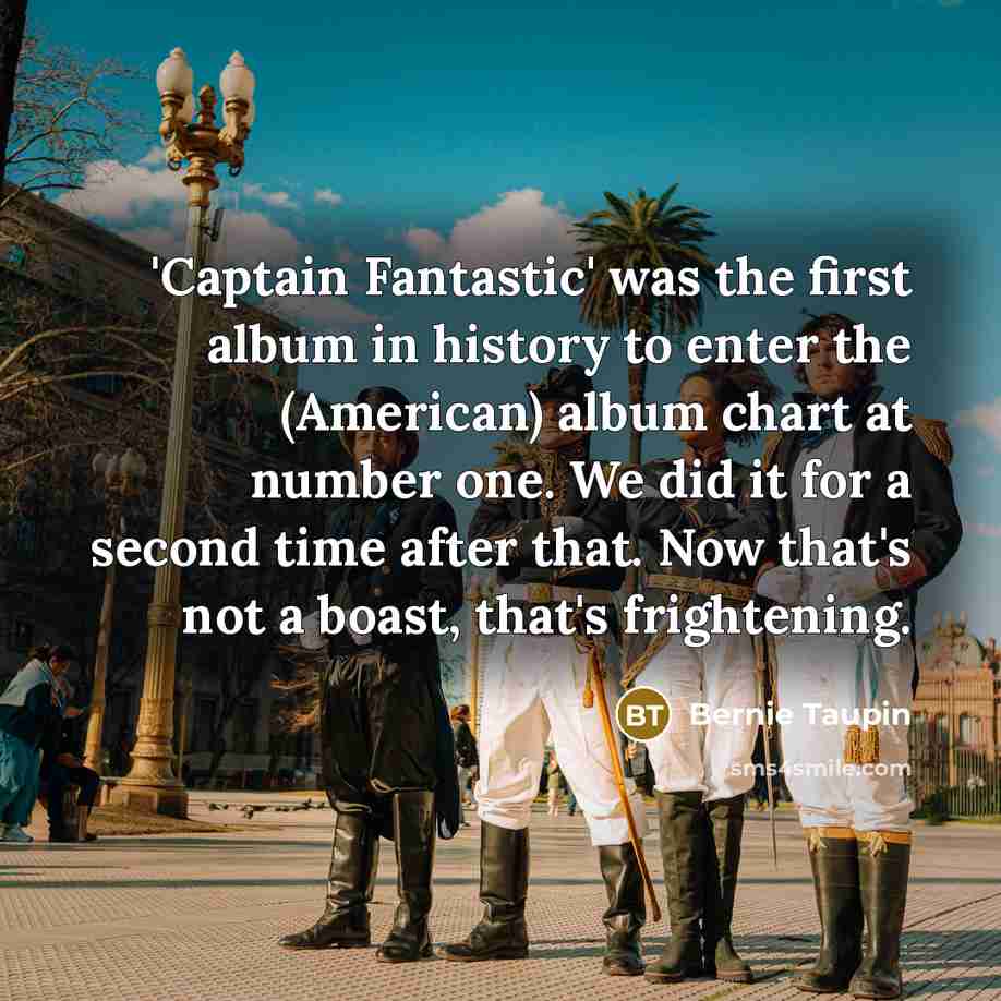 “'Captain Fantastic' was the first album in history to enter…” quote by Bernie Taupin