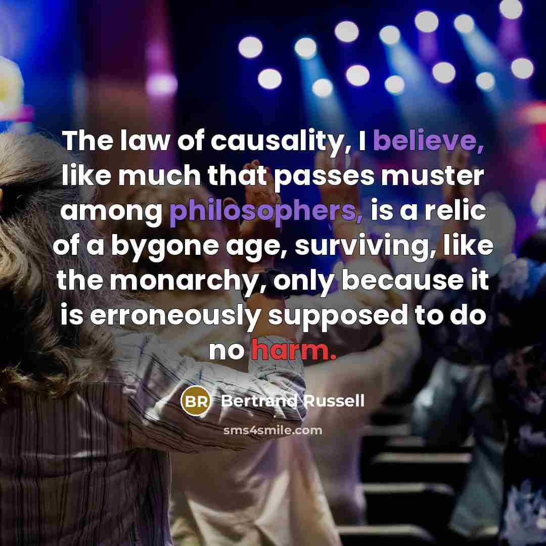 “The law of causality, I believe, like much that passes…” quote by Bertrand Russell