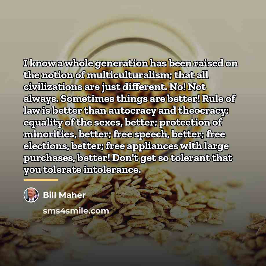 “I know a whole generation has been raised on the…” quote by Bill Maher