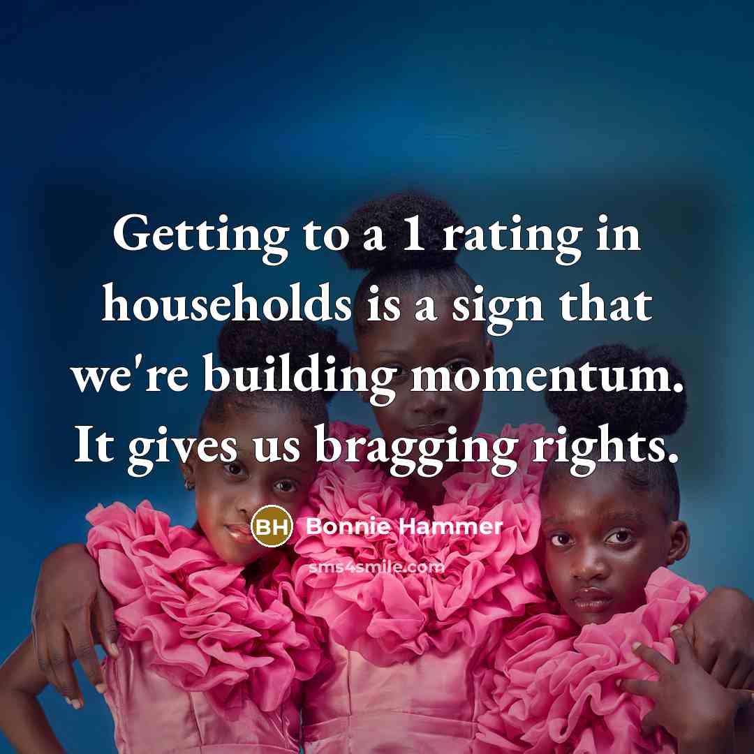 “Getting to a 1 rating in households is a sign…” quote by Bonnie Hammer