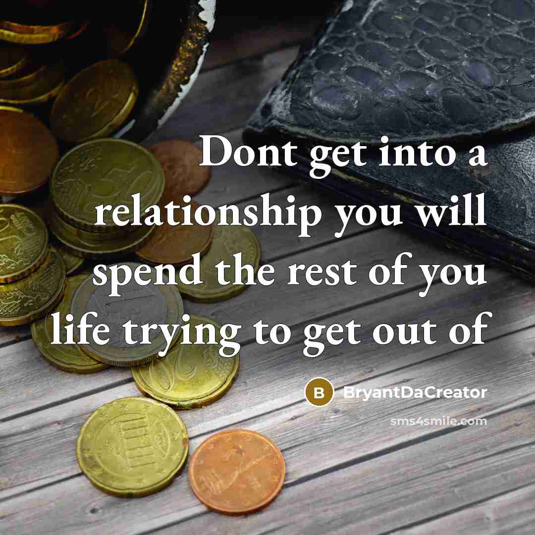 “Dont get into a relationship you will spend the rest…” quote by BryantDaCreator