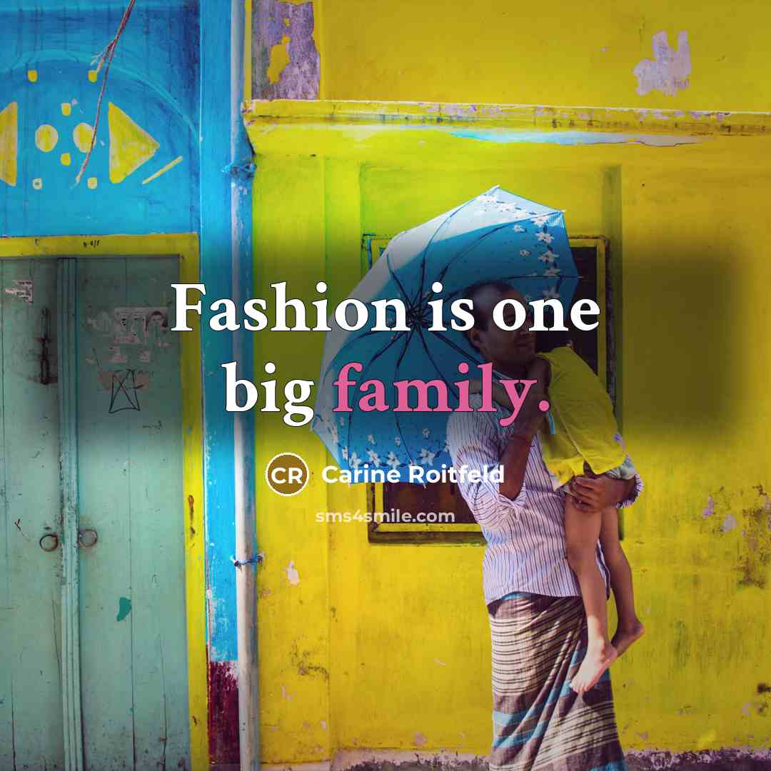 “Fashion is one big family.…” quote by Carine Roitfeld