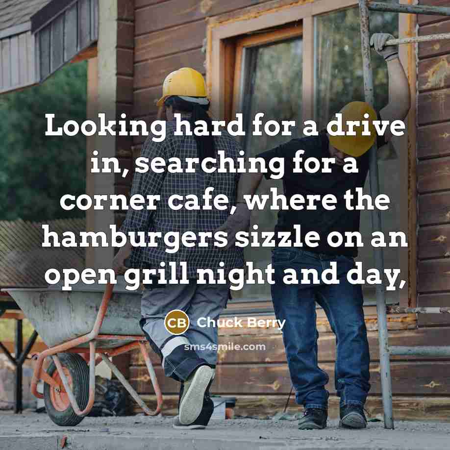 “Looking hard for a drive in, searching for a corner…” quote by Chuck Berry