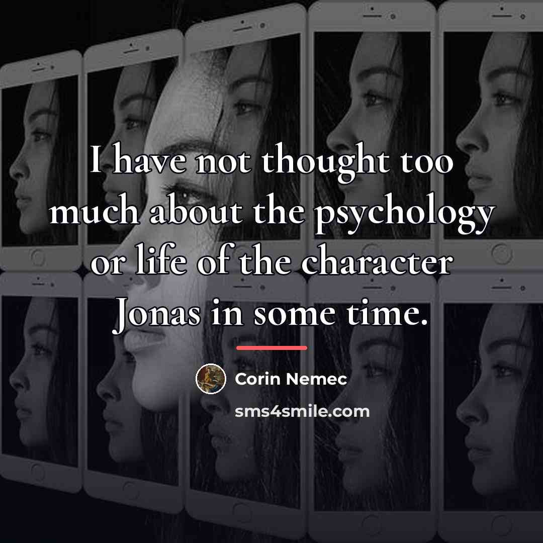 “I have not thought too much about the psychology or…” quote by Corin Nemec