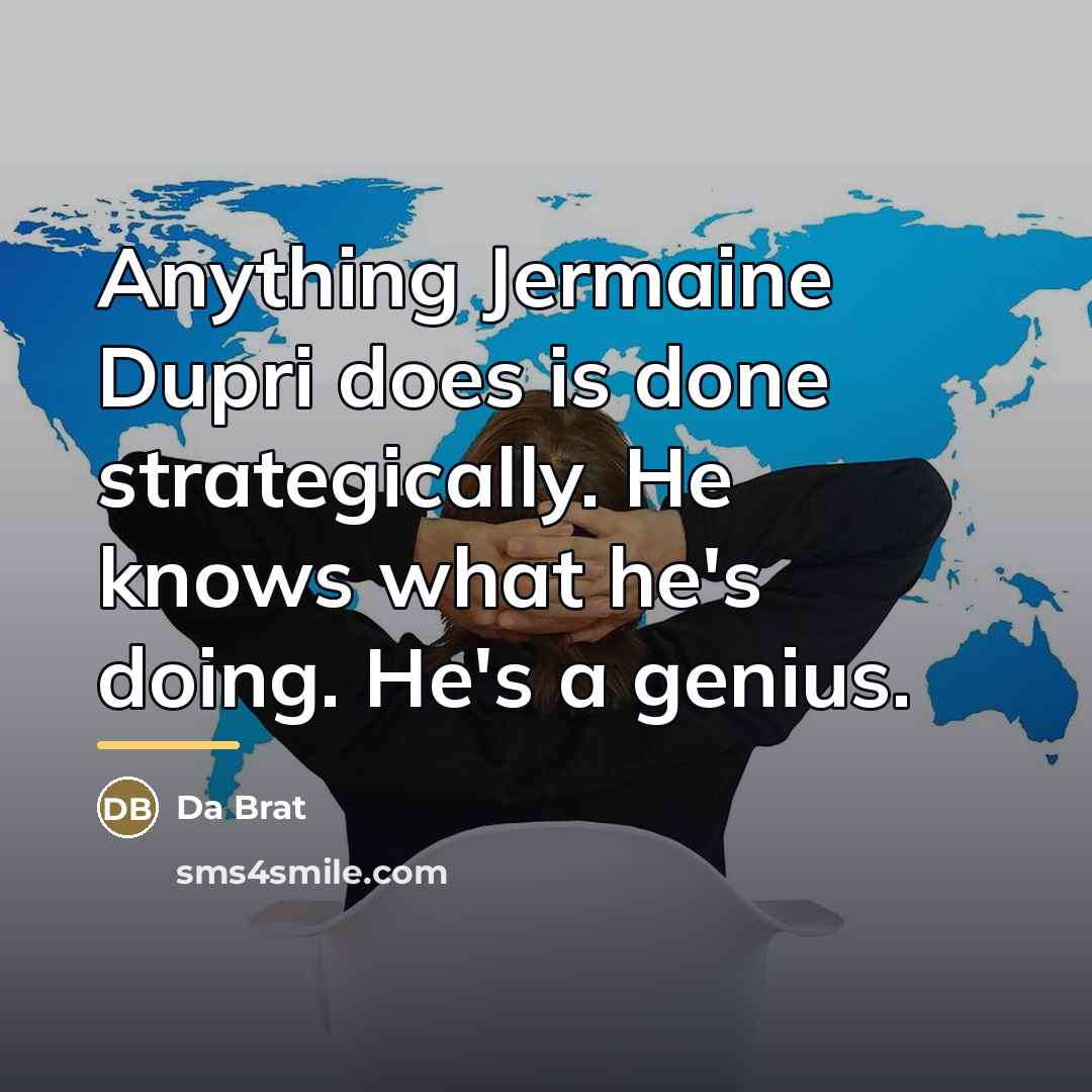 “Anything Jermaine Dupri does is done strategically. He knows what…” quote by Da Brat