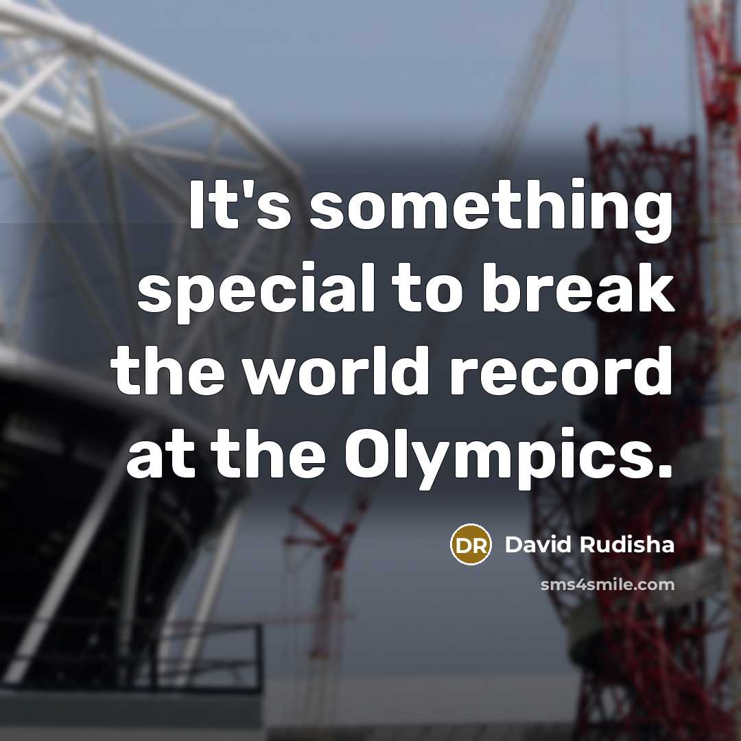 “It's something special to break the world record at the…” quote by David Rudisha