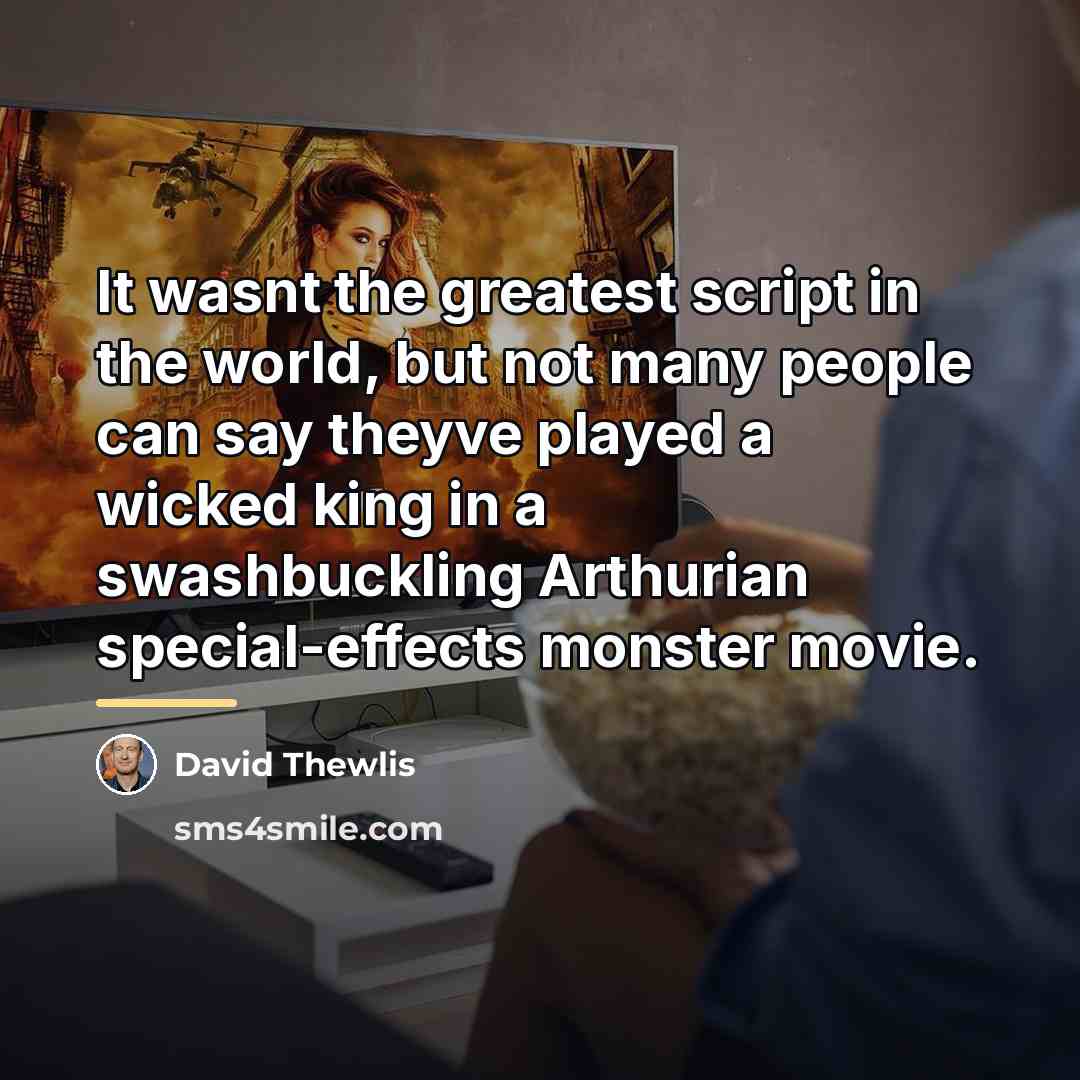 “It wasnt the greatest script in the world, but not…” quote by David Thewlis
