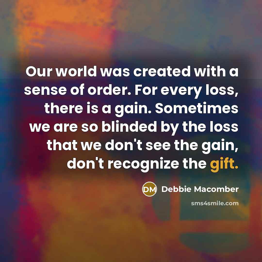 “Our world was created with a sense of order. For…” quote by Debbie Macomber