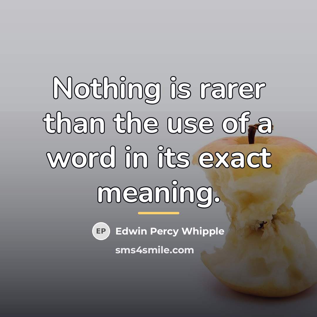 “Nothing is rarer than the use of a word in…” quote by Edwin Percy Whipple