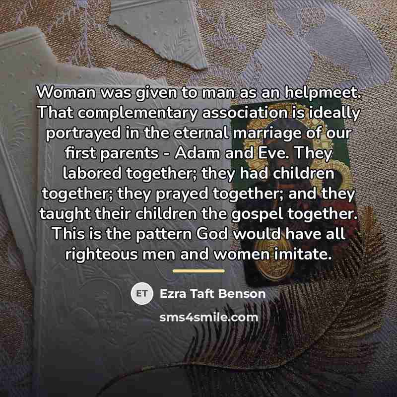 “Woman was given to man as an helpmeet. That complementary…” quote by Ezra Taft Benson