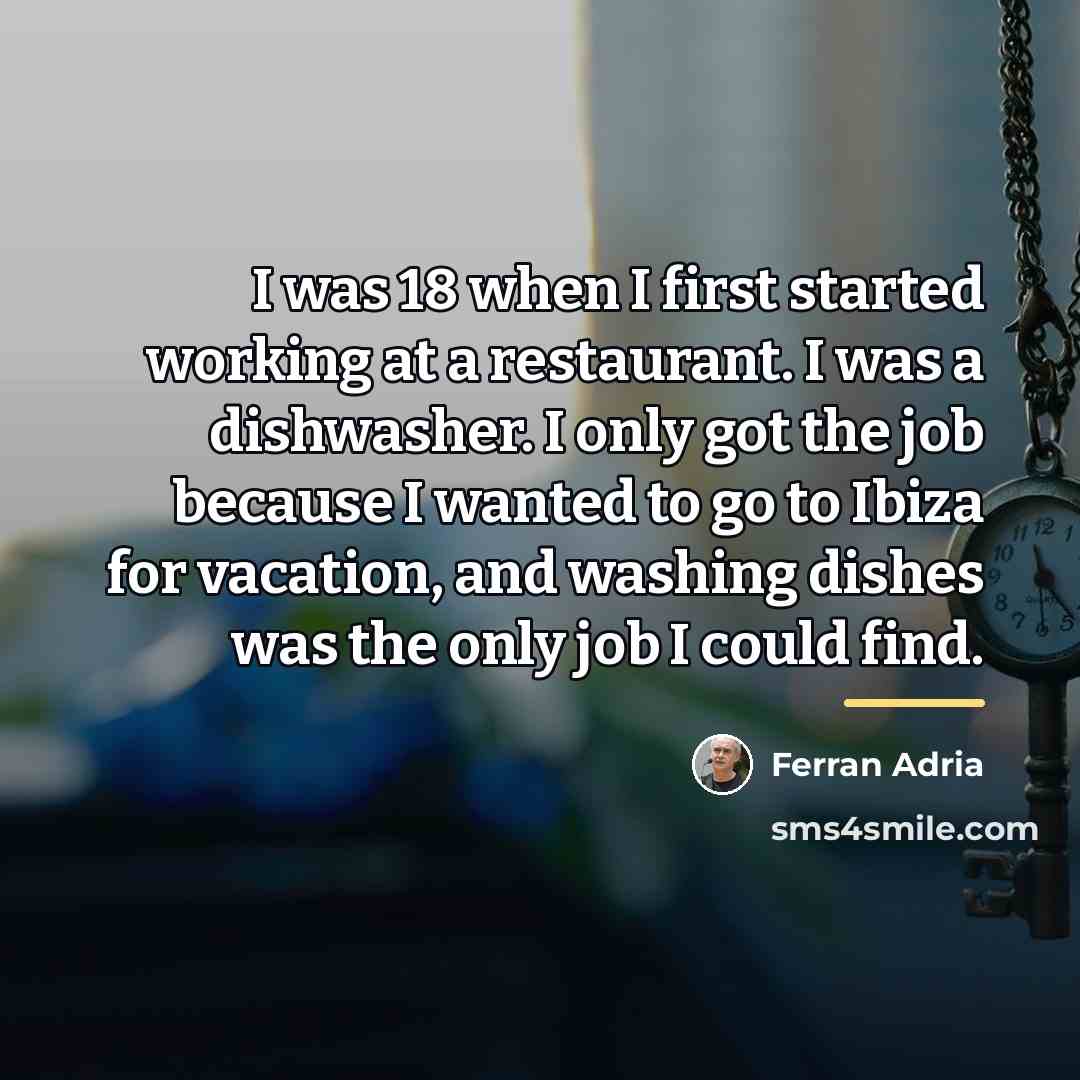 “I was 18 when I first started working at a…” quote by Ferran Adria