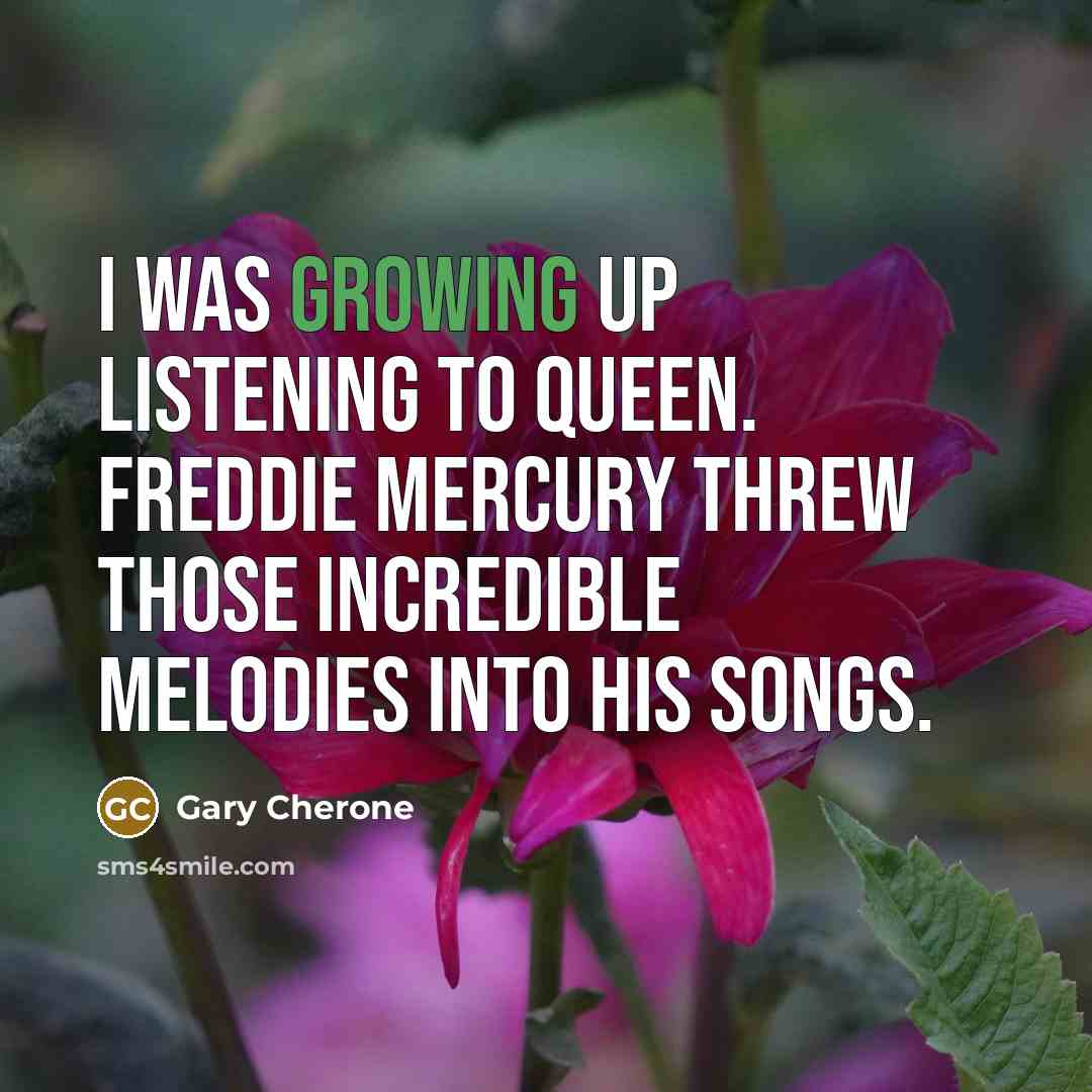 “I was growing up listening to Queen. Freddie Mercury threw…” quote by Gary Cherone