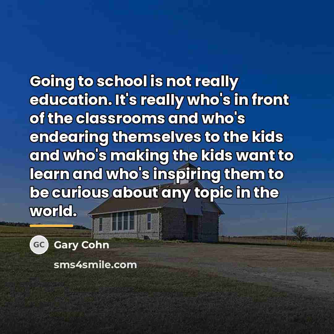“Going to school is not really education. It's really who's…” quote by Gary Cohn