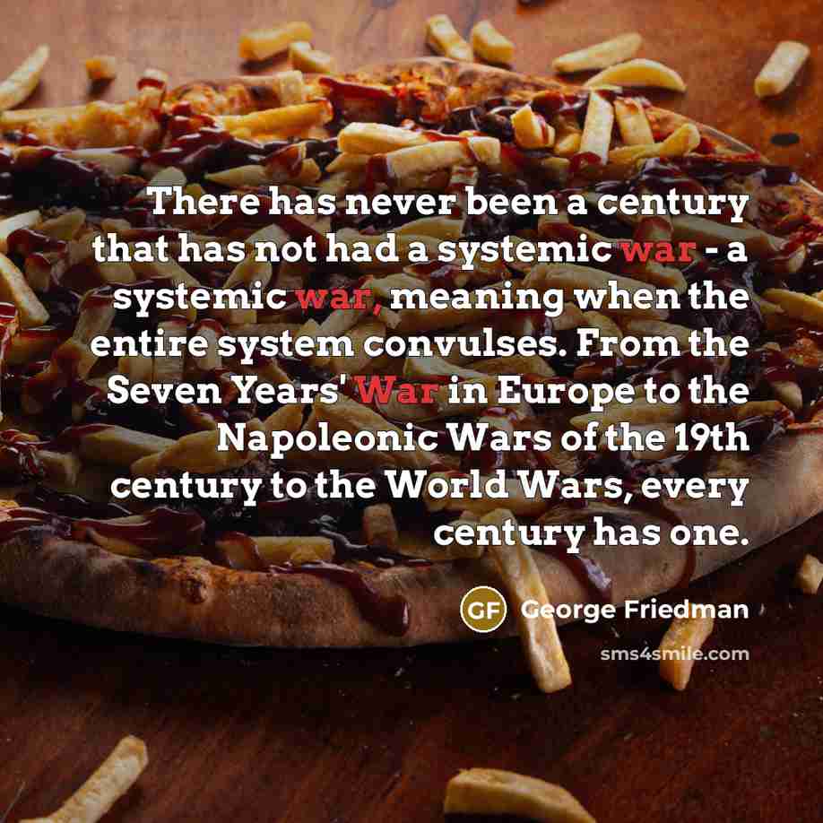 “There has never been a century that has not had…” quote by George Friedman