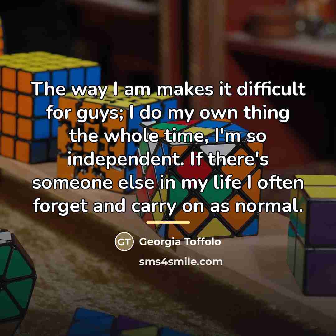 “The way I am makes it difficult for guys; I…” quote by Georgia Toffolo