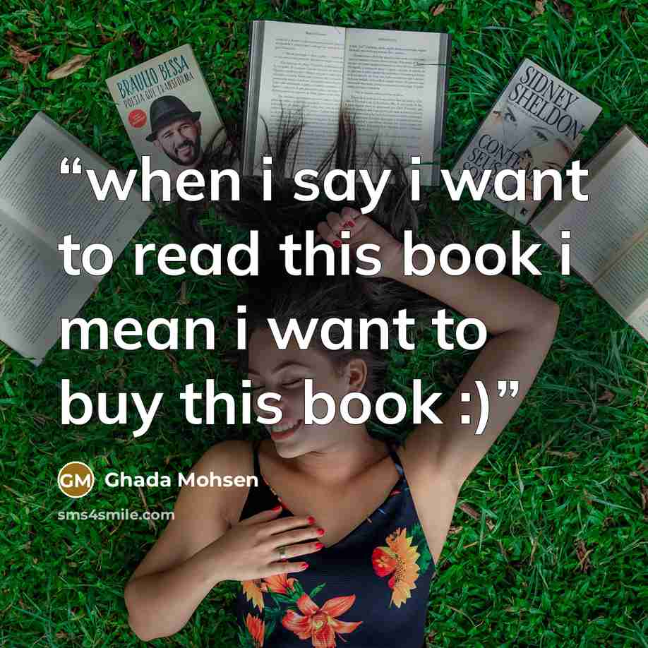“when i say i want to read this book i mean i want to buy this book :)” quote by Ghada Mohsen