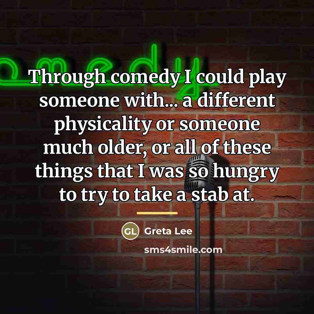 “Through comedy I could play someone with... a different physicality…” quote by Greta Lee