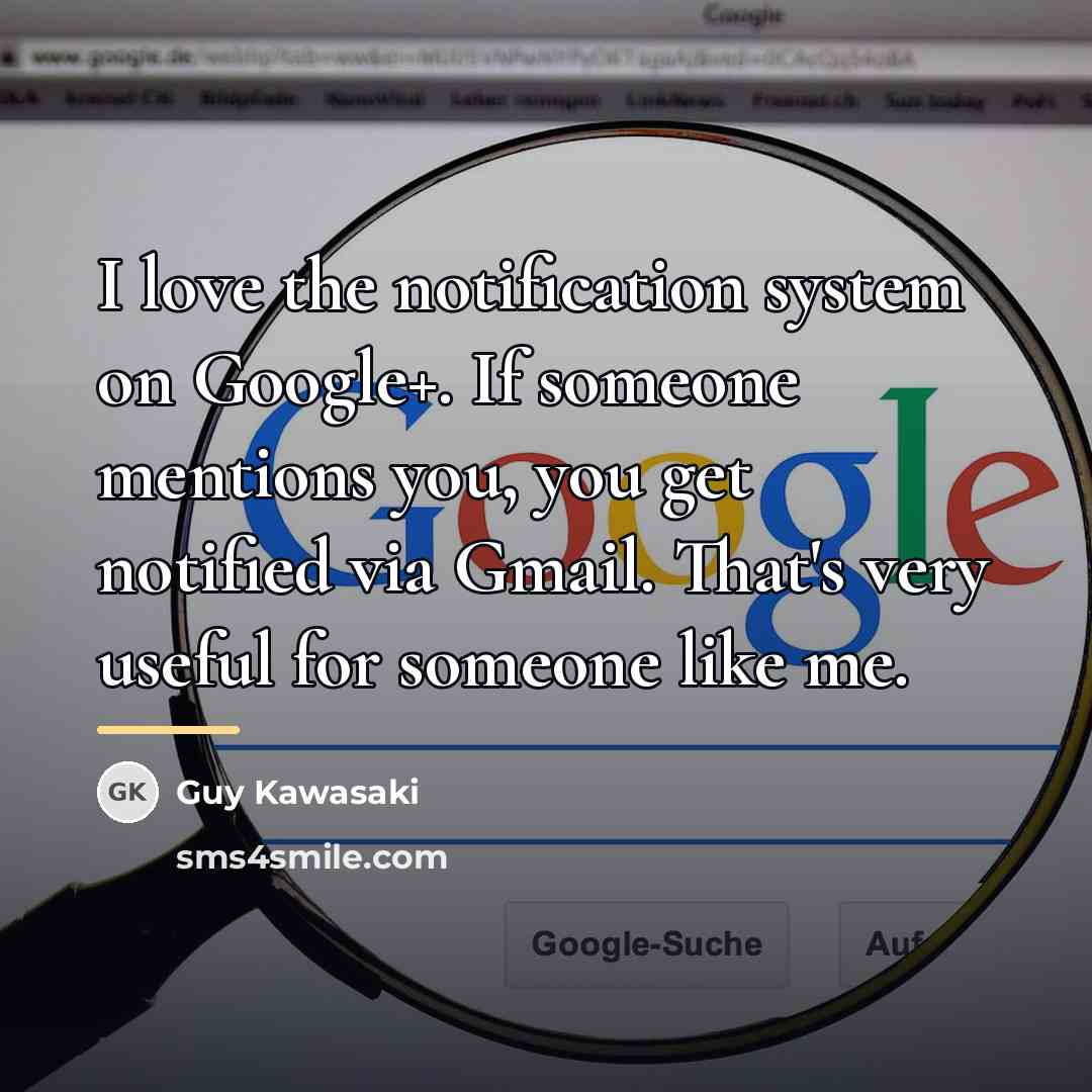 “I love the notification system on Google+. If someone mentions…” quote by Guy Kawasaki