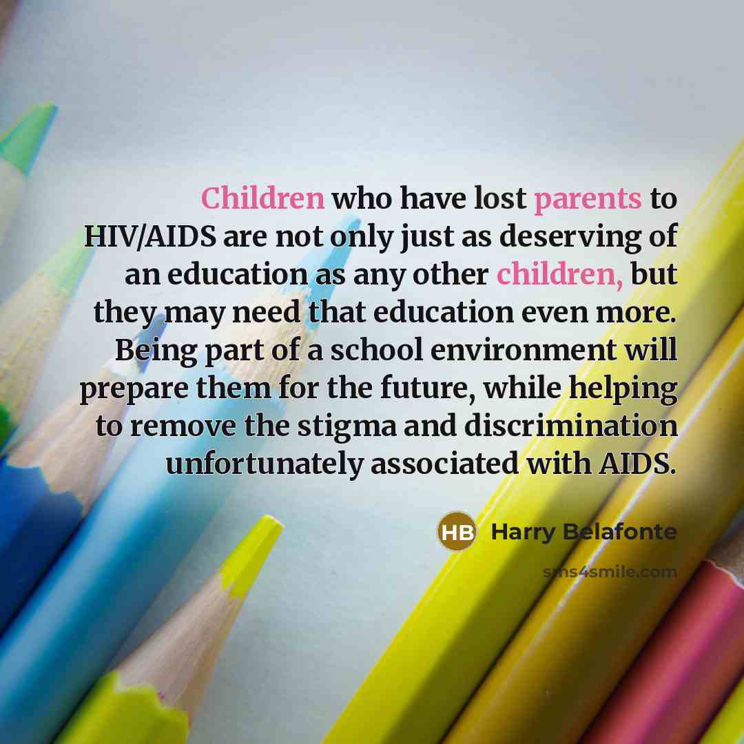 “Children who have lost parents to HIV/AIDS are not only…” quote by Harry Belafonte
