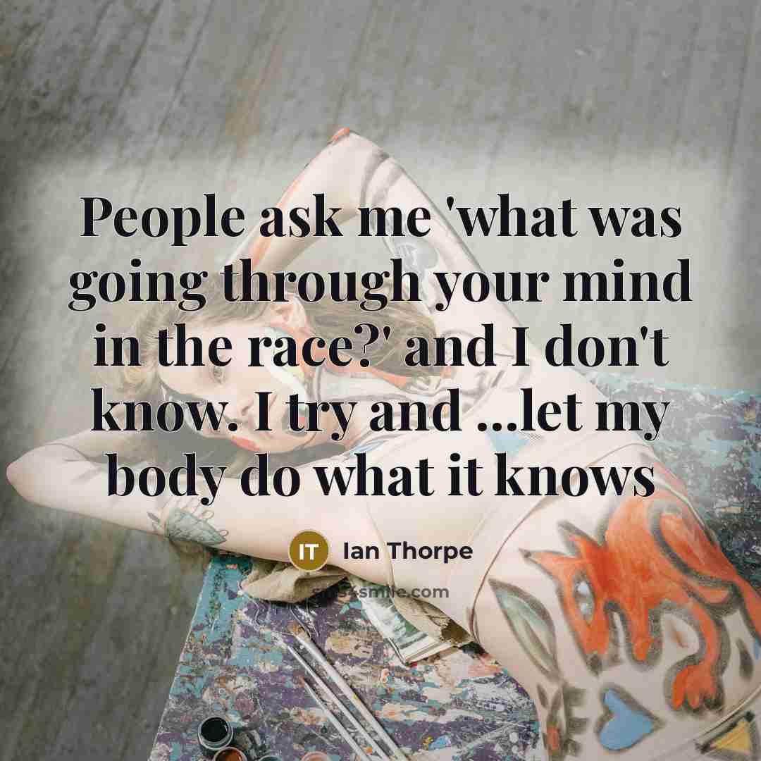 “People ask me 'what was going through your mind in…” quote by Ian Thorpe