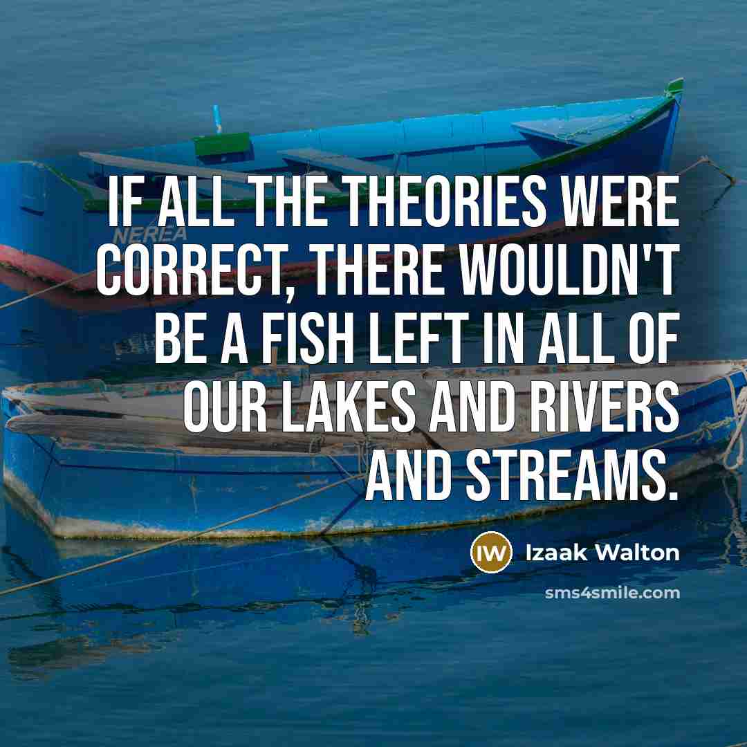“If all the theories were correct, there wouldn't be a…” quote by Izaak Walton