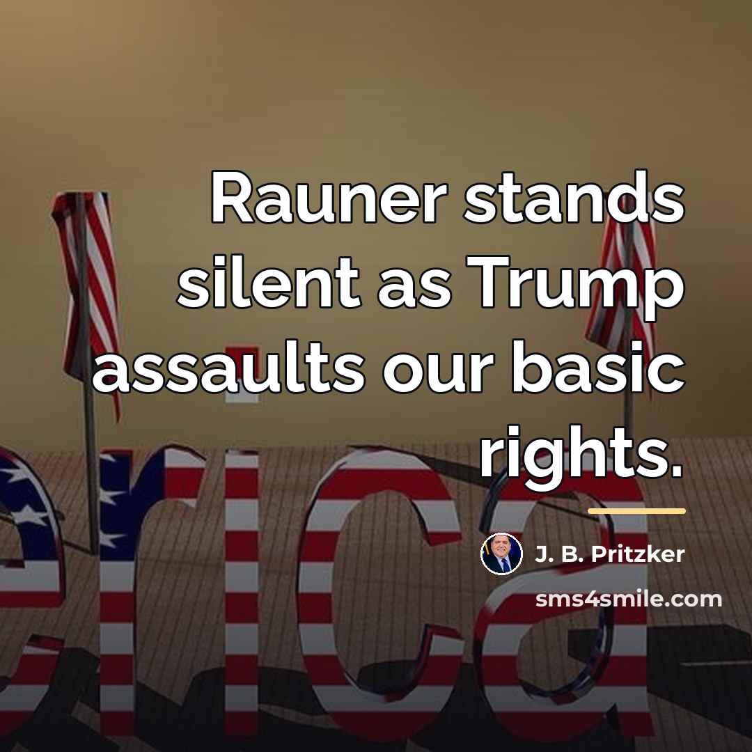 “Rauner stands silent as Trump assaults our basic rights.…” quote by J. B. Pritzker