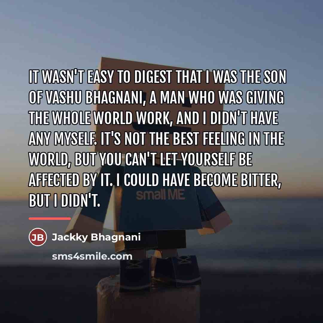 “It wasn't easy to digest that I was the son…” quote by Jackky Bhagnani
