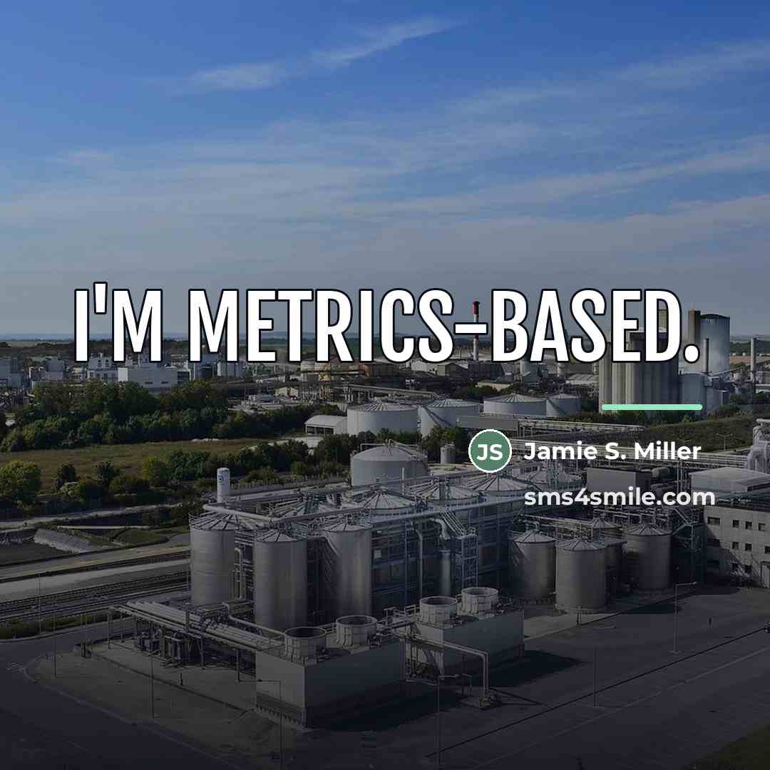 “I'm metrics-based.…” quote by Jamie S. Miller