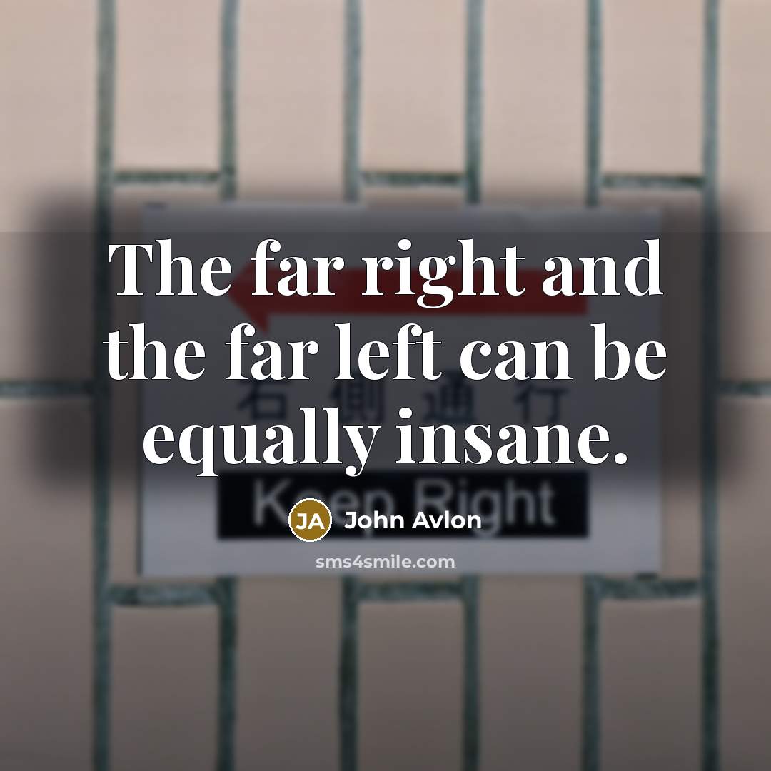 “The far right and the far left can be equally…” quote by John Avlon